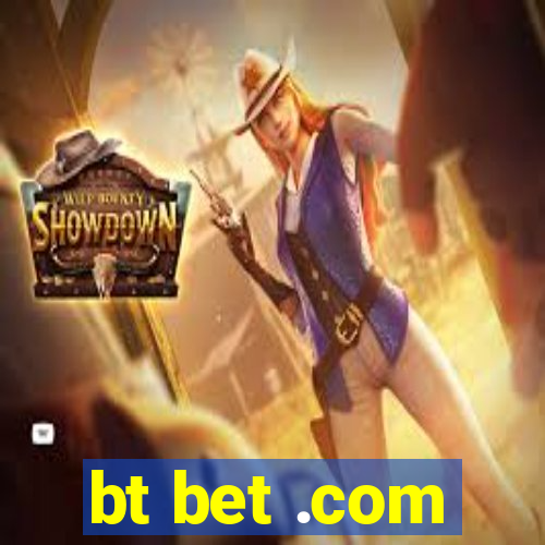 bt bet .com